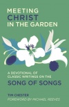 Meeting Christ in the Garden -  A Devotional of Classic Writings on the Song of Songs